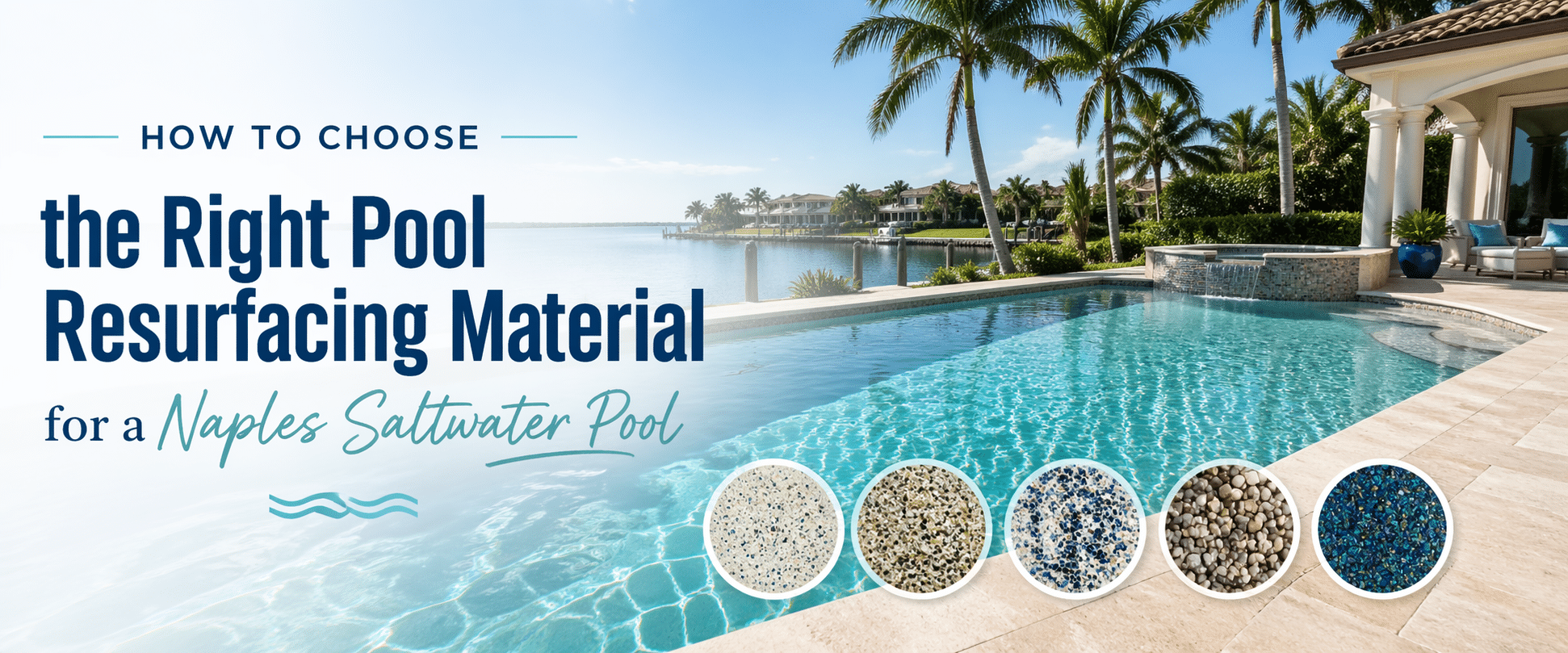 How to Choose the Right Pool Resurfacing Material for a Naples Saltwater Pool